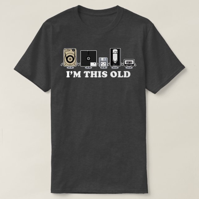 Im This Old T-Shirt (Design Front)