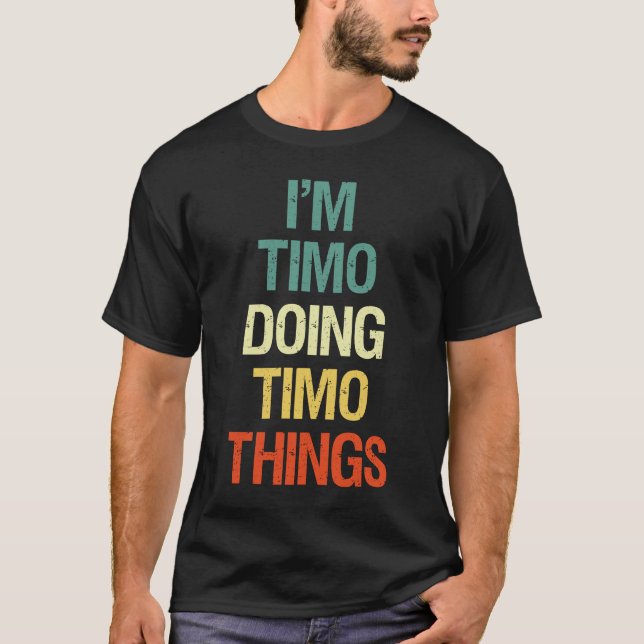I'M Timo Doing Timo Things Personalized Name T-Shirt (Front)