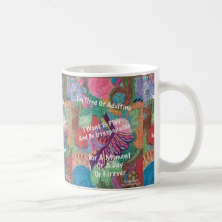 I'm Tired Of Adulting Coffee Mug