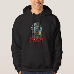 I'm Tired Of Waking Up And Not Being In Italy Hoodie