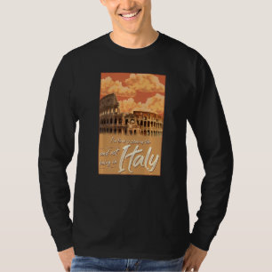 I'm Tired of Waking Up and Not Being in Italy Ital T-Shirt