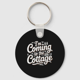 I'm To Coming Cottage Lake Cabin Camping Keychain
