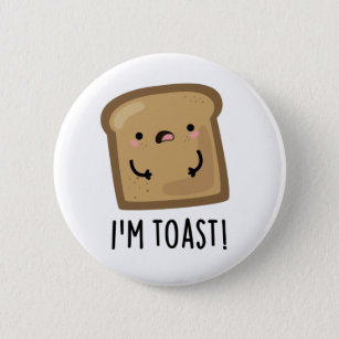 I'm Toast Cute Toast Bread Food Pun Button