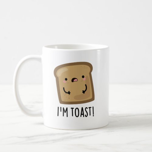 Im Toast Funny Bread Pun  Coffee Mug