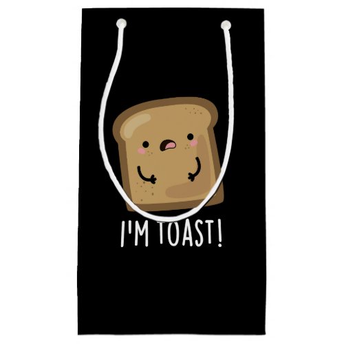 Im Toast Funny Bread Pun Dark BG Small Gift Bag