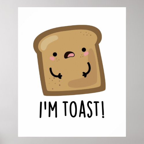 Im Toast Funny Bread Pun  Poster