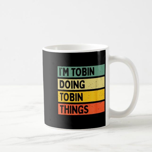 I'm Tobin Doing Tobin Things Funny D Quote  Coffee Mug (Right)