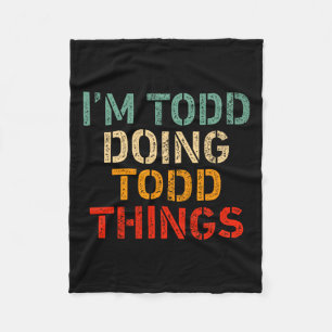 I'm Todd Doing Todd Things Funny Saying Birthday C Fleece Blanket