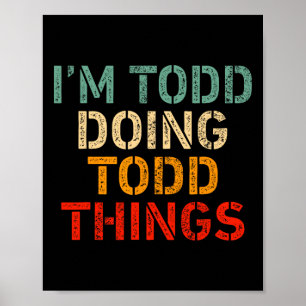I'm Todd Doing Todd Things Funny Saying Birthday C Poster