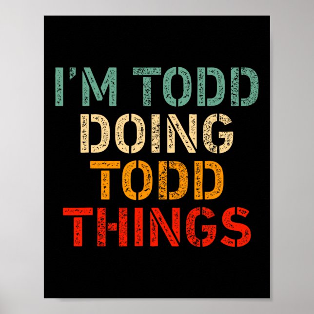 I'm Todd Doing Todd Things Funny Saying Birthday C Poster (Front)