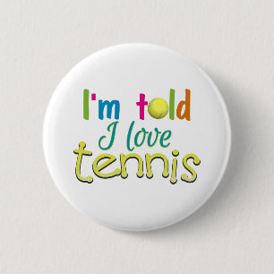 Im told I love Tennis Pinback Button