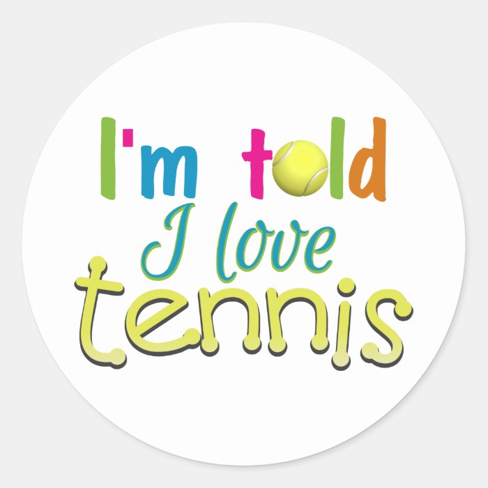 Im told I love Tennis Sticker