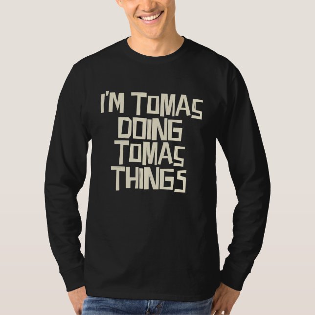 I'm Tomas doing Tomas things T-Shirt (Front)