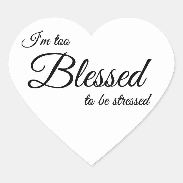 I'm Too Blessed To Be Stress Stickers (Front)