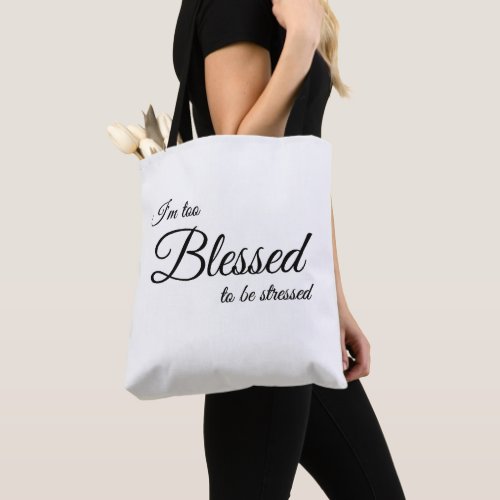 Im Too Blessed To Be Stressed Christian Tote Bag