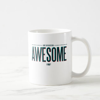 I'm Too Busy Being Awesome Coffee Mug