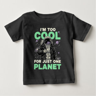 I'm too cool for just one planet baby T-Shirt