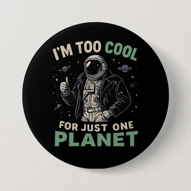 I'm too cool for just one planet button (Front)