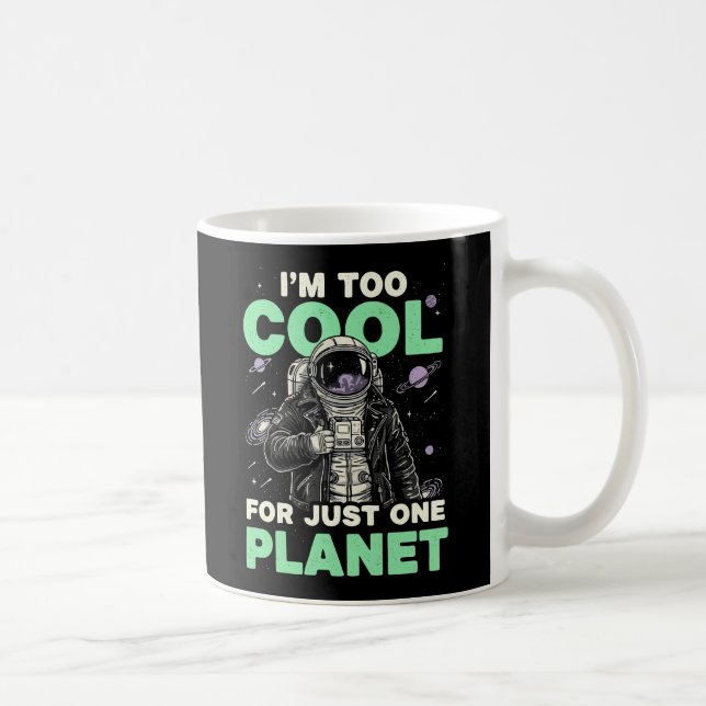 I'm too cool for just one planet coffee mug (Right)