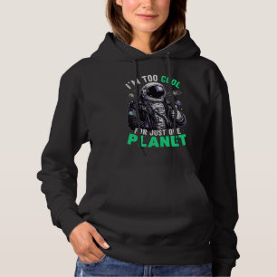 I'm too cool for just one planet hoodie