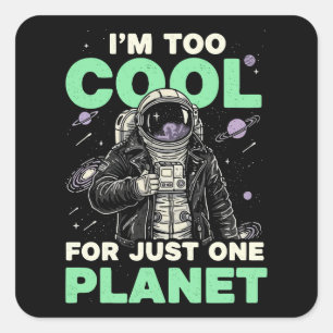 I'm too cool for just one planet square sticker