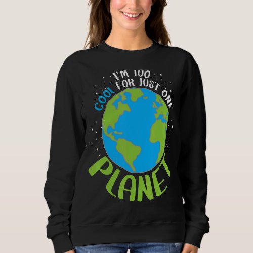 Im Too Cool For Just One Planet Sweatshirt