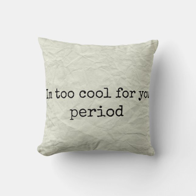 Im Too Cool For You Pillow For Teens (Front)