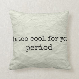 Im Too Cool For You Pillow For Teens