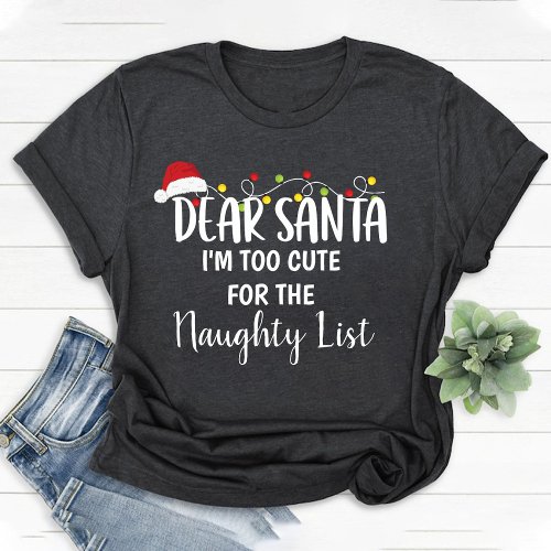 Im Too Cute for the Naughty List Funny Christmas T_Shirt