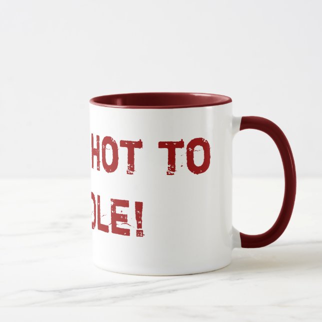 I'm too hot to handle! Designs By Ché Dean Mug (Right)