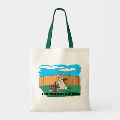 Im Too Old Easter Tote Bag