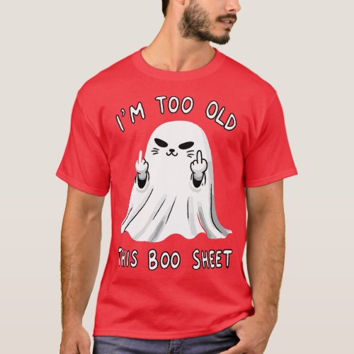 Im too old for this Boo Halloween Cat Back Print T_Shirt
