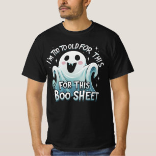 "I'm Too Old for This Boo Sheet – Funny Halloween T-Shirt