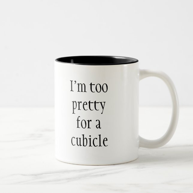 I'm too pretty for a cubicle, Fun Quote Two-Tone Coffee Mug (Right)