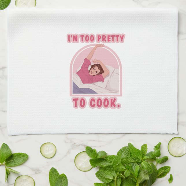 I'm too pretty to cook. kitchen towel (Folded)