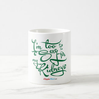 I'm Too Sexy for my Kidneys Coffee Mug