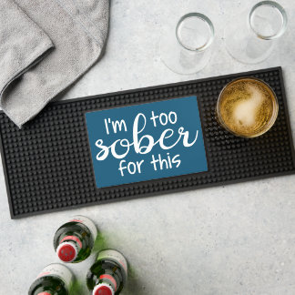 I'm too sober for this funny bar mat