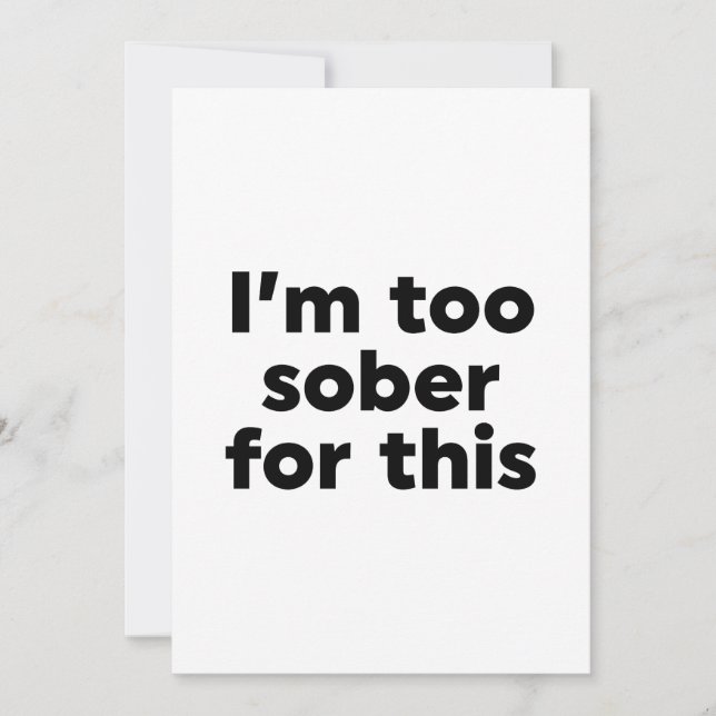 I'm Too Sober For This Invitation (Front)