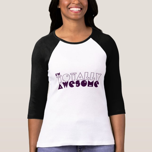 I'm Totally Awesome T-Shirt (Front)