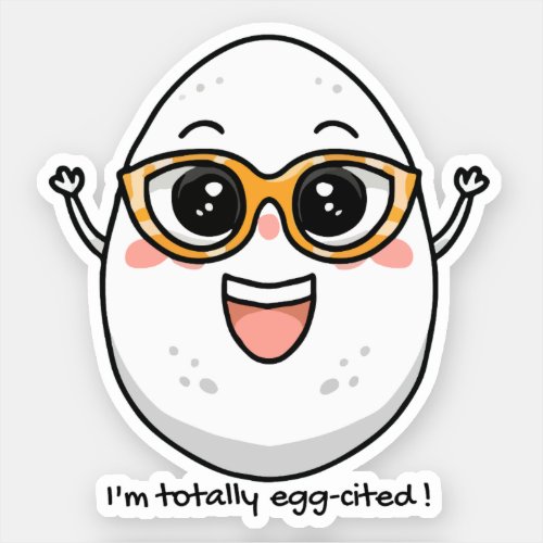 Im Totally Egg_cited cheerful egg wearing glasses Sticker