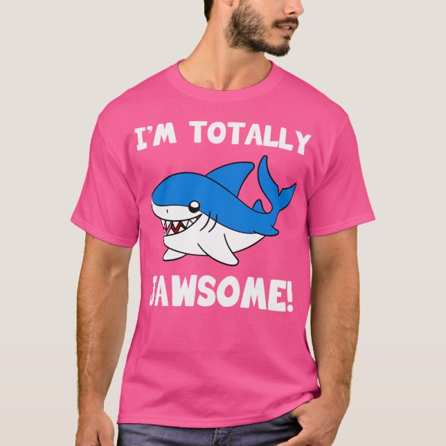 I'M Totally Jawsome Shark T-Shirt (Front)