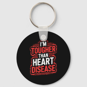 Im Tougher Than Heart Disease Keychain