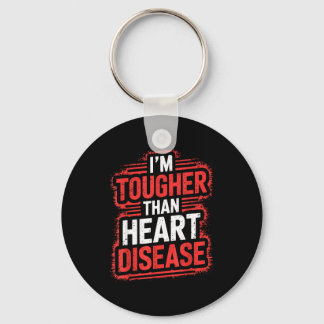 Im Tougher Than Heart Disease  Keychain