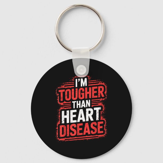 Im Tougher Than Heart Disease  Keychain (Front)