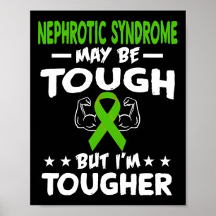 I'm Tougher Than Nephrotic Syndrome T Shirt Poster