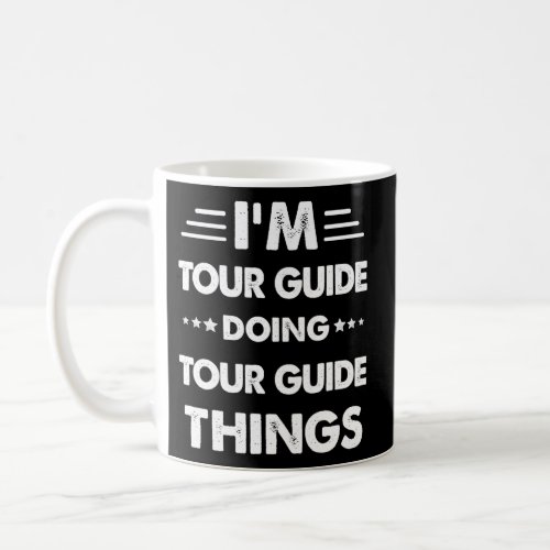 IM Tour Guide Doing Tour Guide Things Coffee Mug