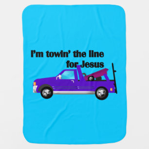 I'm Towin' the Line (Truck) for Jesus Baby Blanket