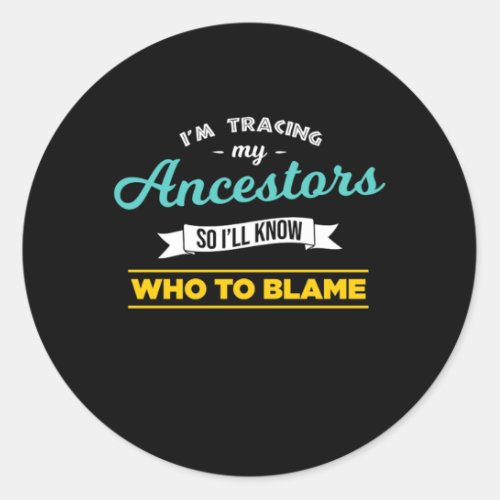 Im Tracing My Ancestors Genealogist Genealogy Ance Classic Round Sticker
