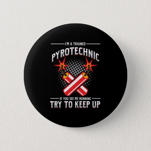 Im Trained Pyrotechnic Pyrotechnician Pyro Gift Button