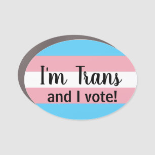 I'm Trans and I vote Oval Car Magnet